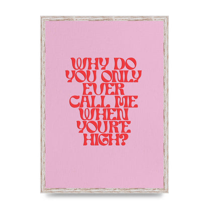 Call Me When Youre High" Wall Art - A2 framed