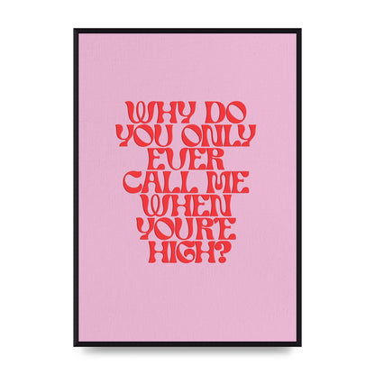 Call Me When Youre High" Wall Art - A2 framed