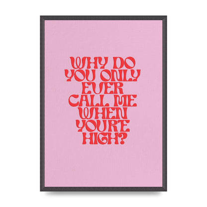 Call Me When Youre High" Wall Art - A2 framed