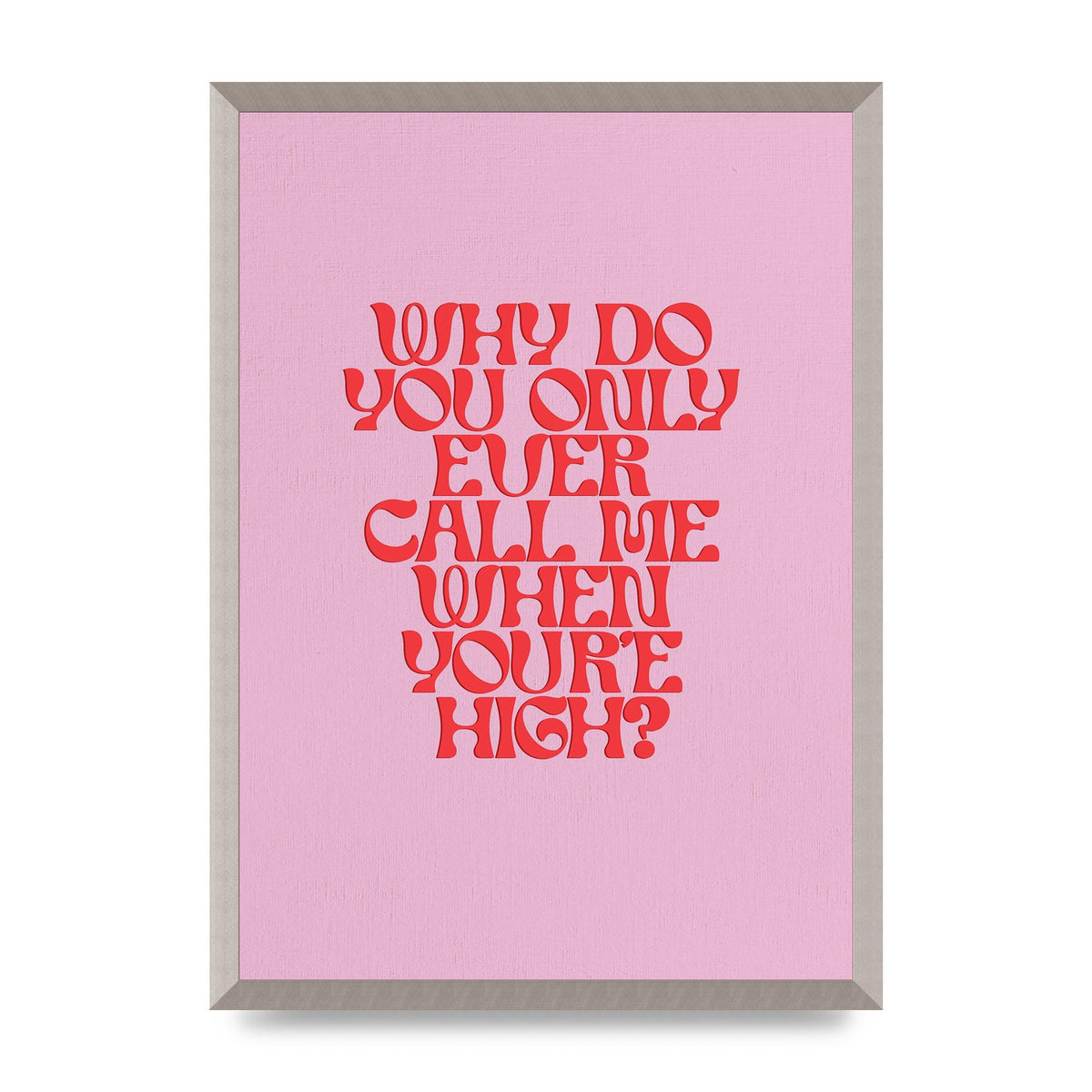Call Me When Youre High" Wall Art - A2 framed