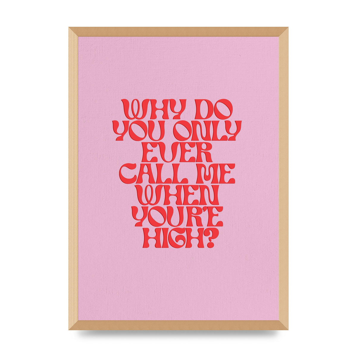 Call Me When Youre High" Wall Art - A2 framed