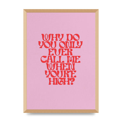 Call Me When Youre High" Wall Art - A2 framed