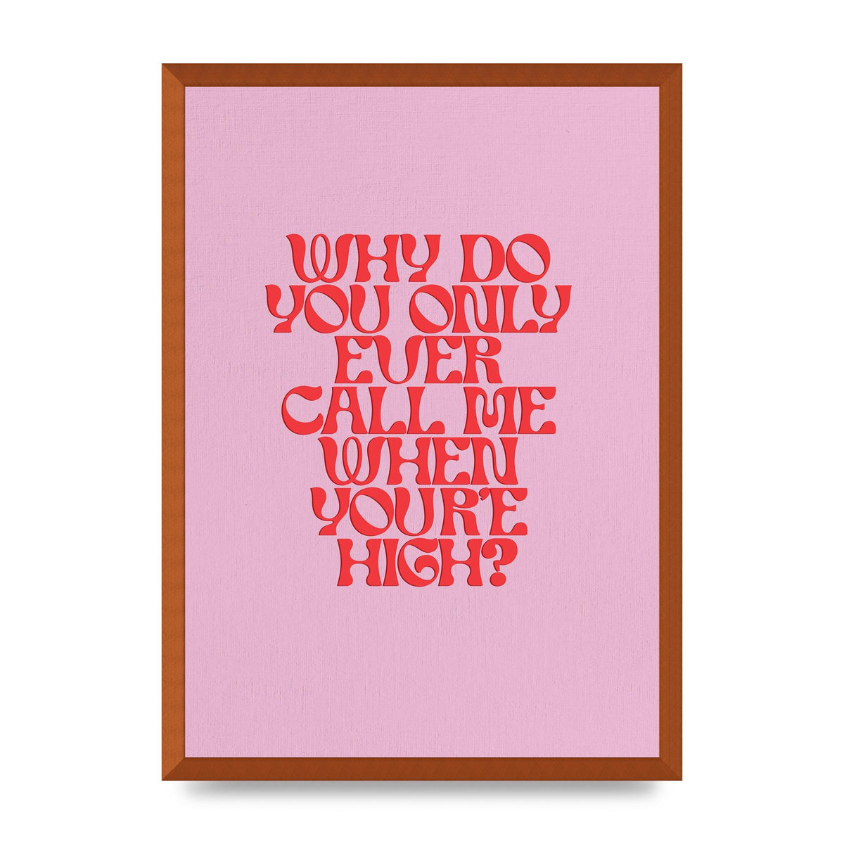Call Me When Youre High" Wall Art - A2 framed