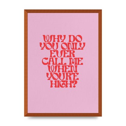 Call Me When Youre High" Wall Art - A2 framed