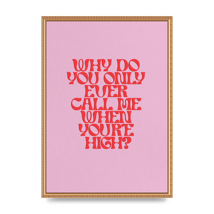 Call Me When Youre High" Wall Art - A2 framed