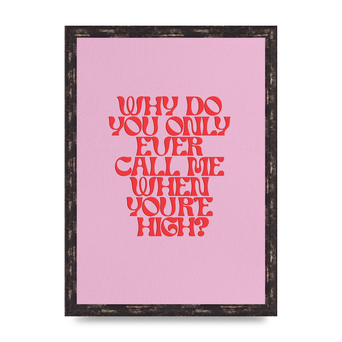 Call Me When Youre High" Wall Art - A3 framed