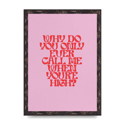 Call Me When Youre High" Wall Art - A3 framed