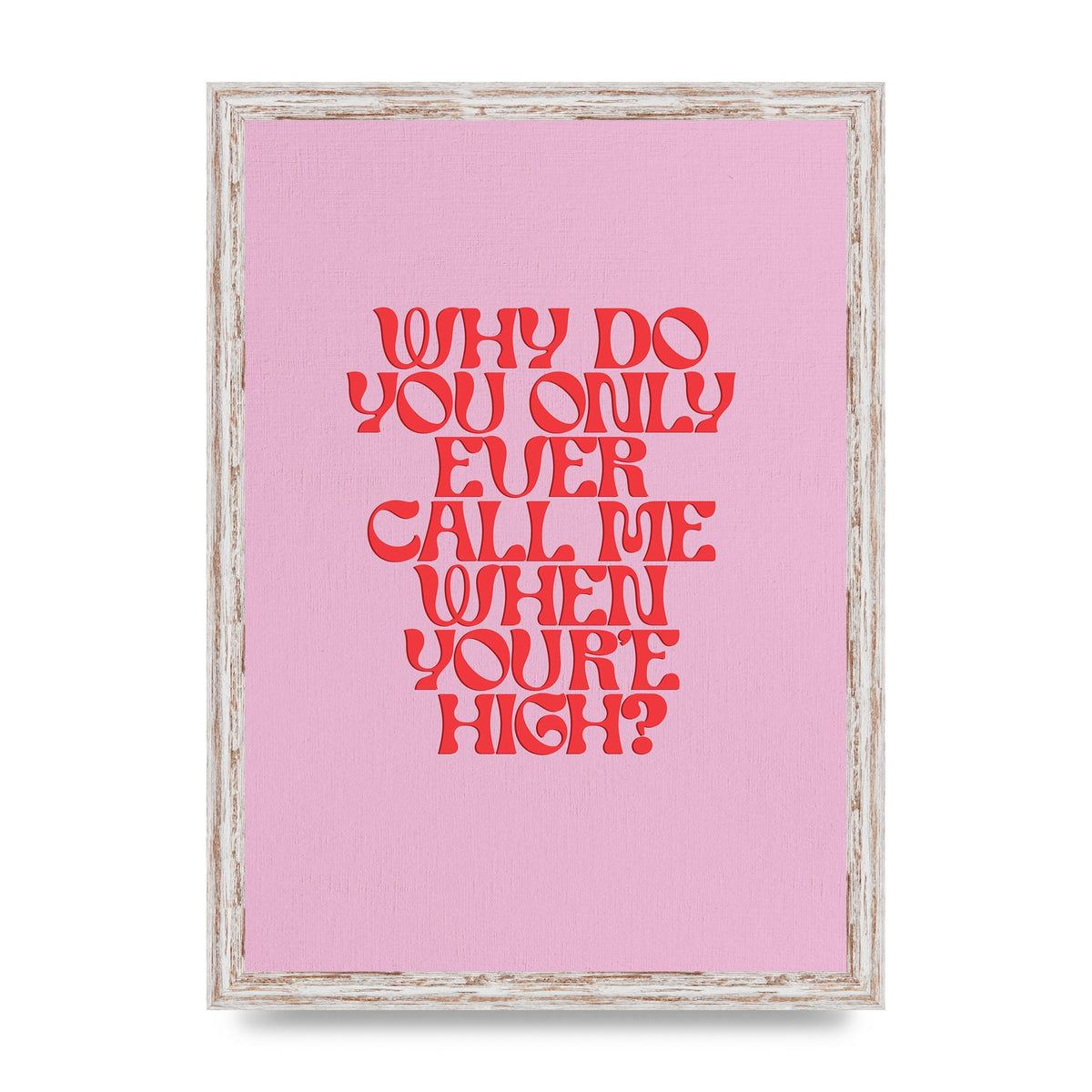 Call Me When Youre High" Wall Art - A3 framed