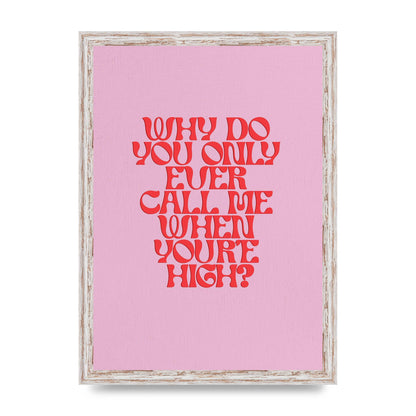 Call Me When Youre High" Wall Art - A3 framed