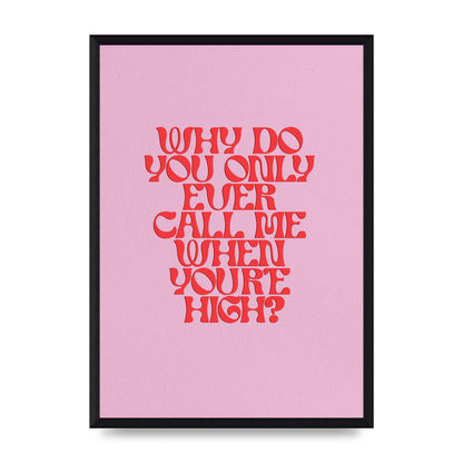 Call Me When Youre High" Wall Art - A3 framed