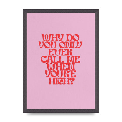 Call Me When Youre High" Wall Art - A3 framed