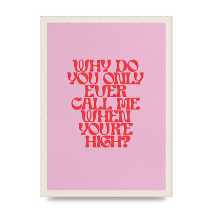 Call Me When Youre High" Wall Art - A3 framed