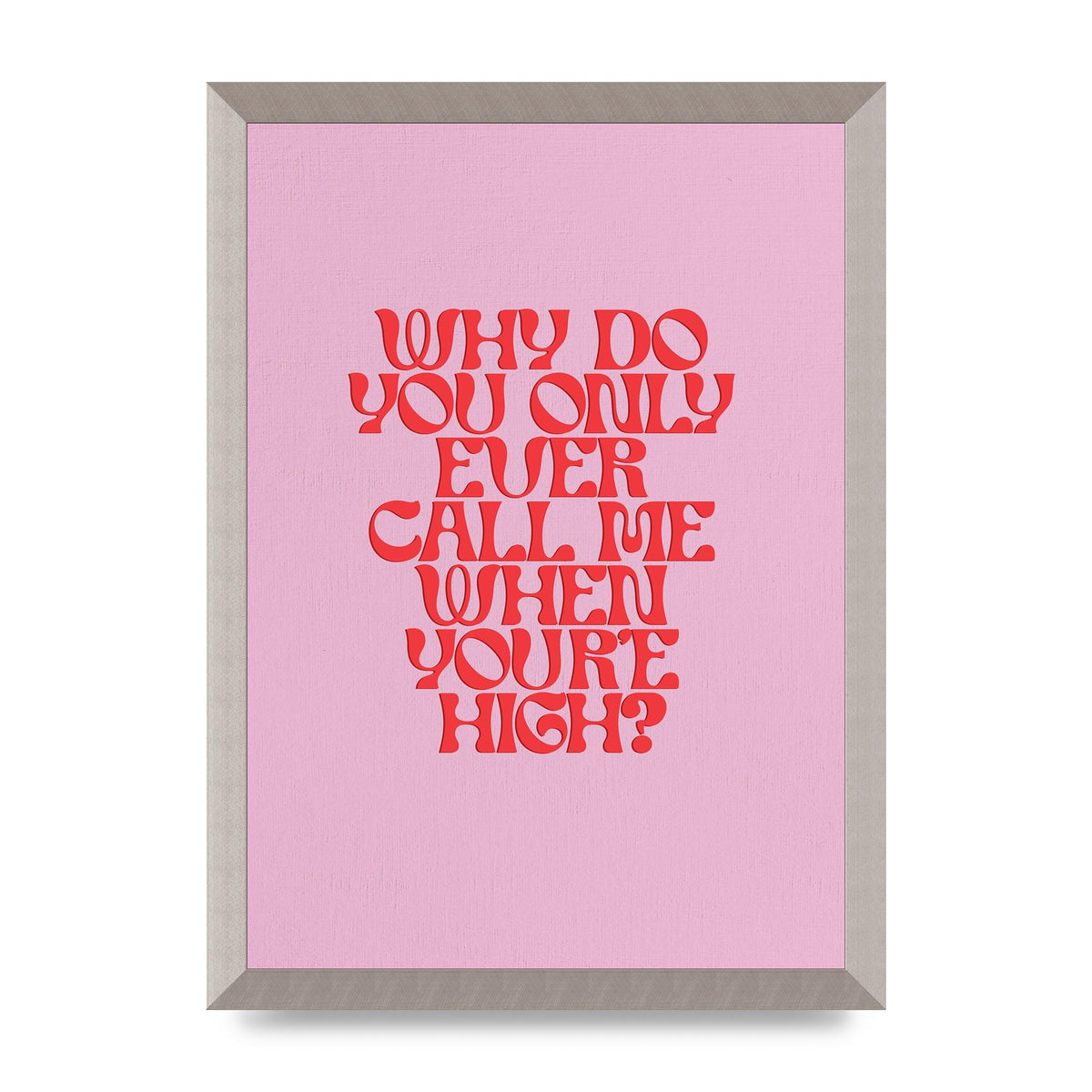 Call Me When Youre High" Wall Art - A3 framed
