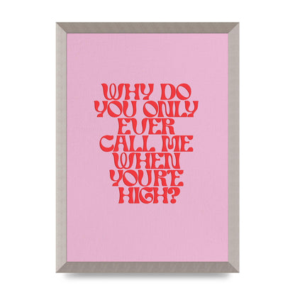 Call Me When Youre High" Wall Art - A3 framed