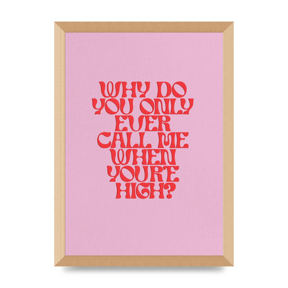 Call Me When Youre High" Wall Art - A3 framed