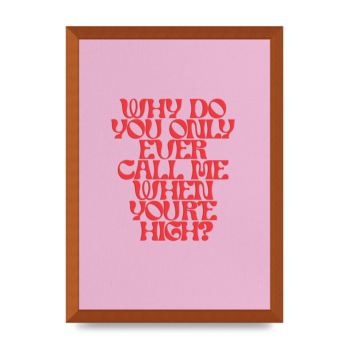 Call Me When Youre High" Wall Art - A3 framed