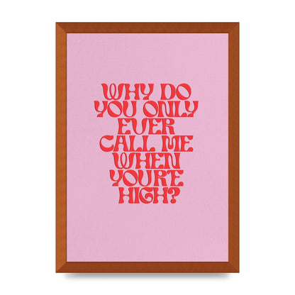 Call Me When Youre High" Wall Art - A3 framed