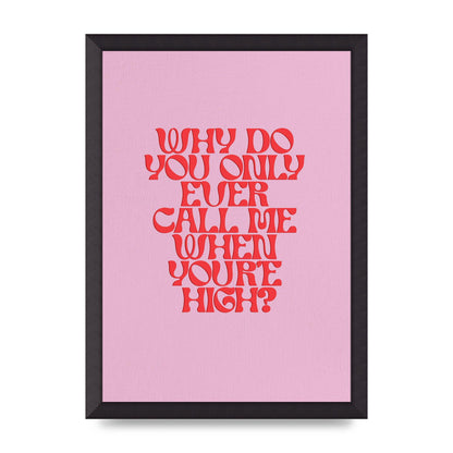 Call Me When Youre High" Wall Art - A3 framed