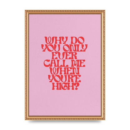 Call Me When Youre High" Wall Art - A3 framed