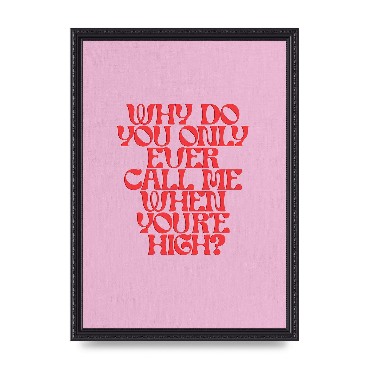 Call Me When Youre High" Wall Art - A3 framed