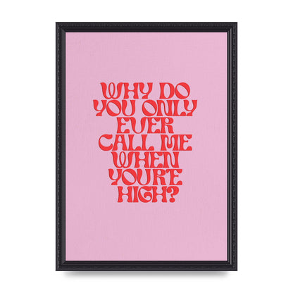 Call Me When Youre High" Wall Art - A3 framed