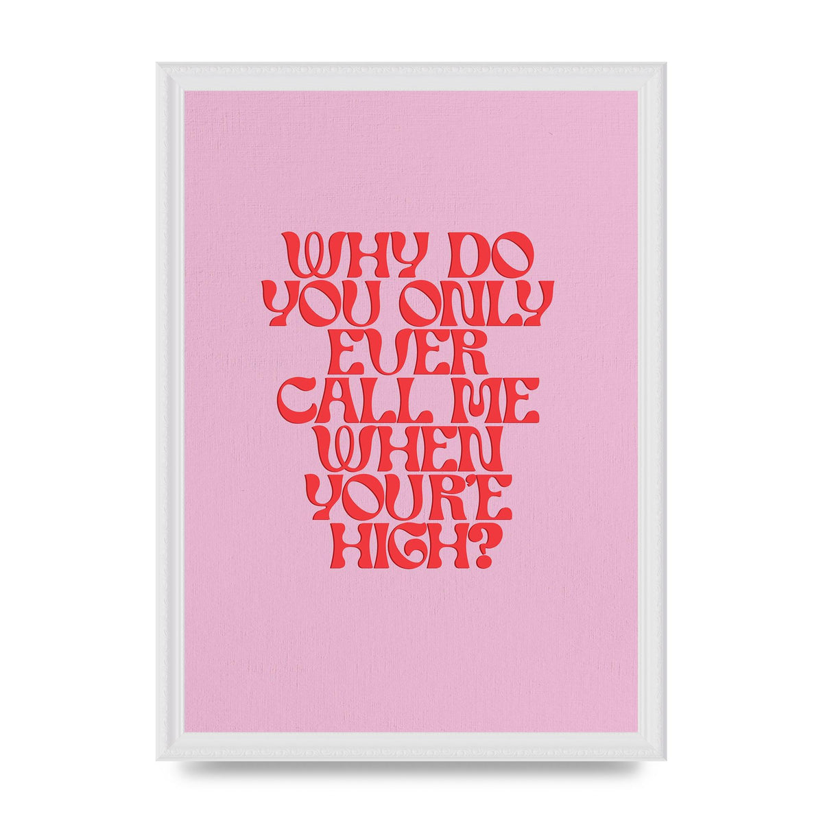 Call Me When Youre High" Wall Art - A3 framed