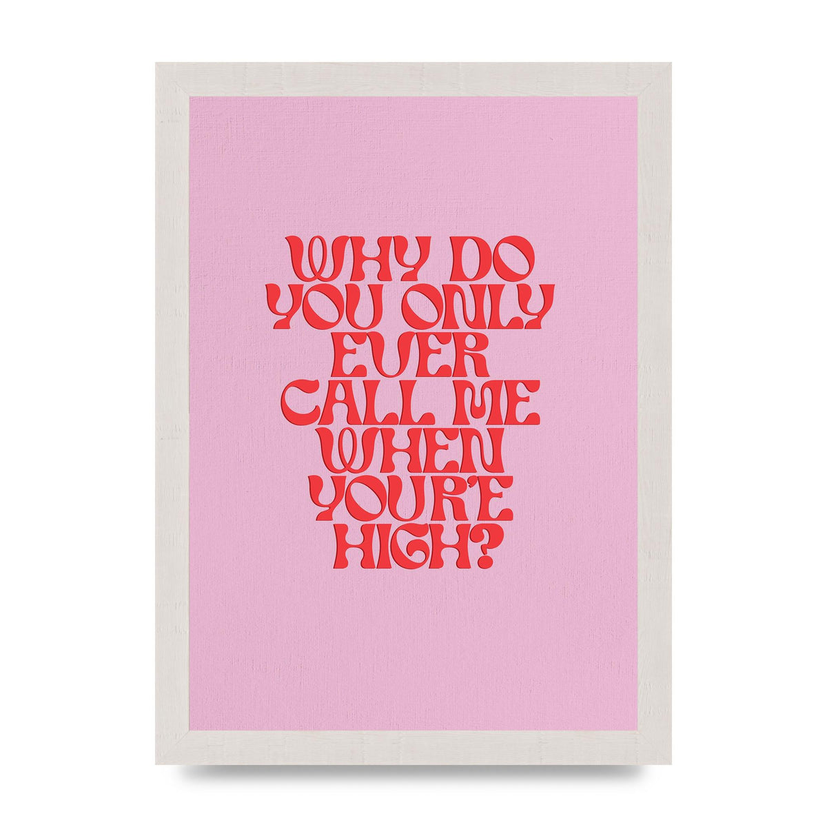 Call Me When Youre High" Wall Art - A4 framed