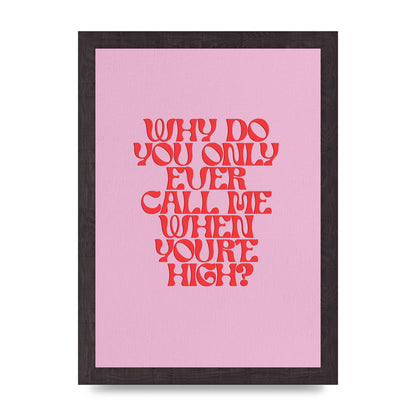 Call Me When Youre High" Wall Art - A4 framed