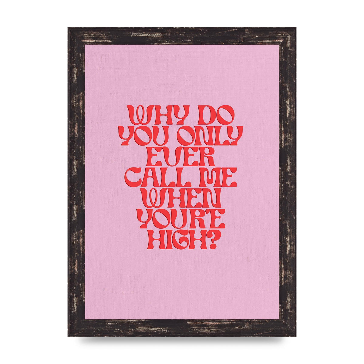 Call Me When Youre High" Wall Art - A4 framed