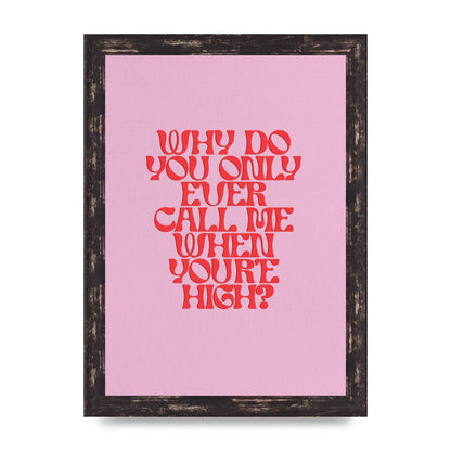 Call Me When Youre High" Wall Art - A4 framed