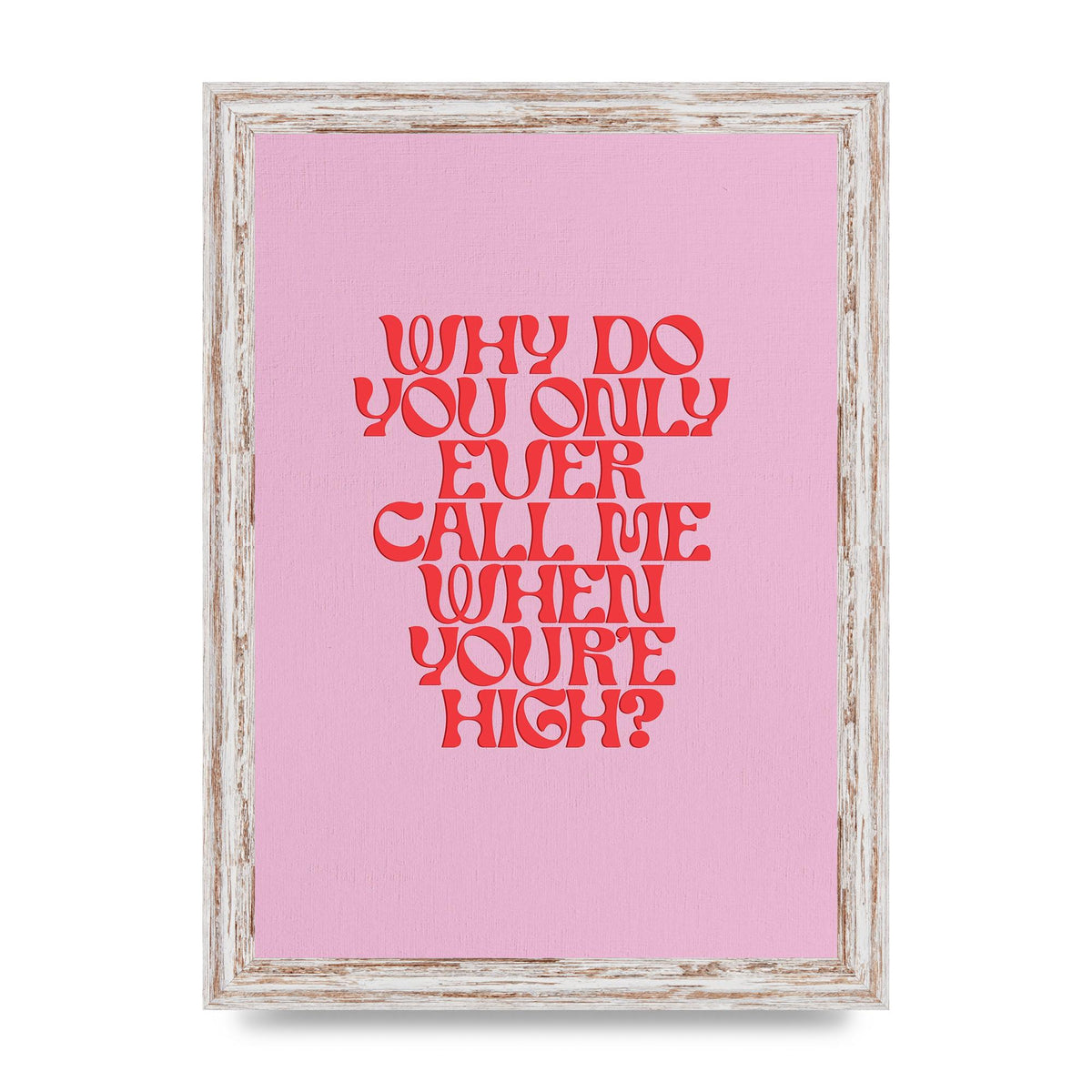 Call Me When Youre High" Wall Art - A4 framed