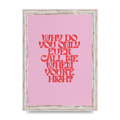 Call Me When Youre High" Wall Art - A4 framed