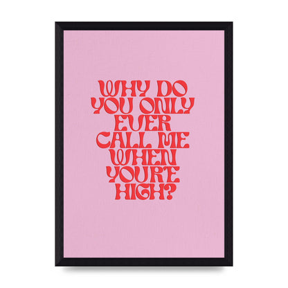 Call Me When Youre High" Wall Art - A4 framed