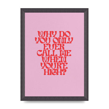 Call Me When Youre High" Wall Art - A4 framed