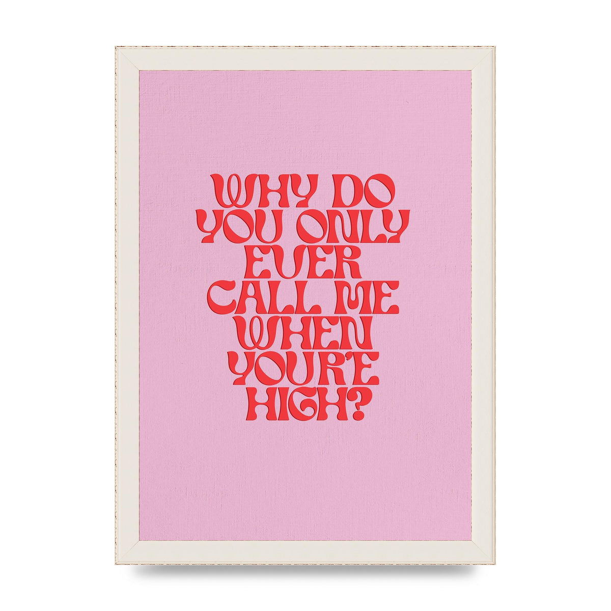 Call Me When Youre High" Wall Art - A4 framed