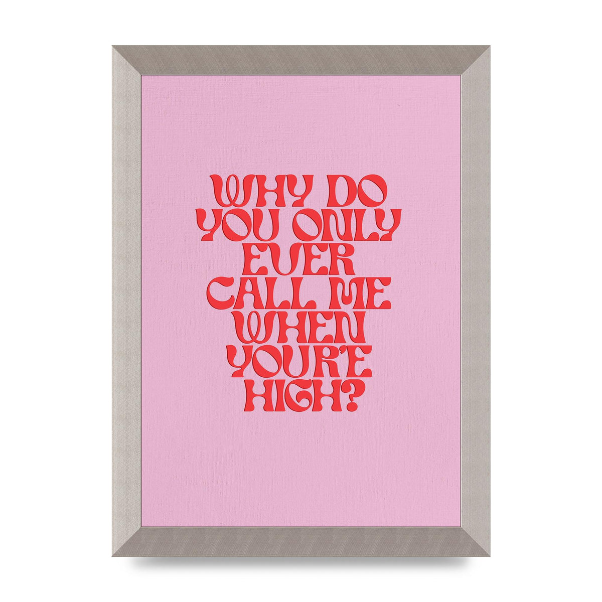 Call Me When Youre High" Wall Art - A4 framed