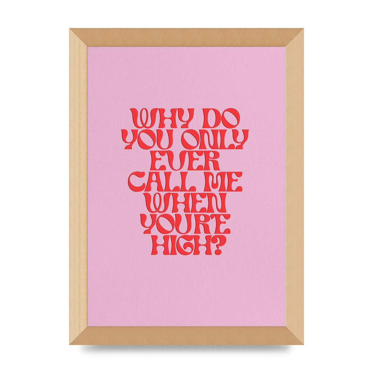 Call Me When Youre High" Wall Art - A4 framed