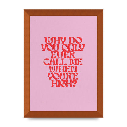Call Me When Youre High" Wall Art - A4 framed