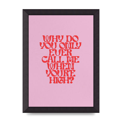 Call Me When Youre High" Wall Art - A4 framed