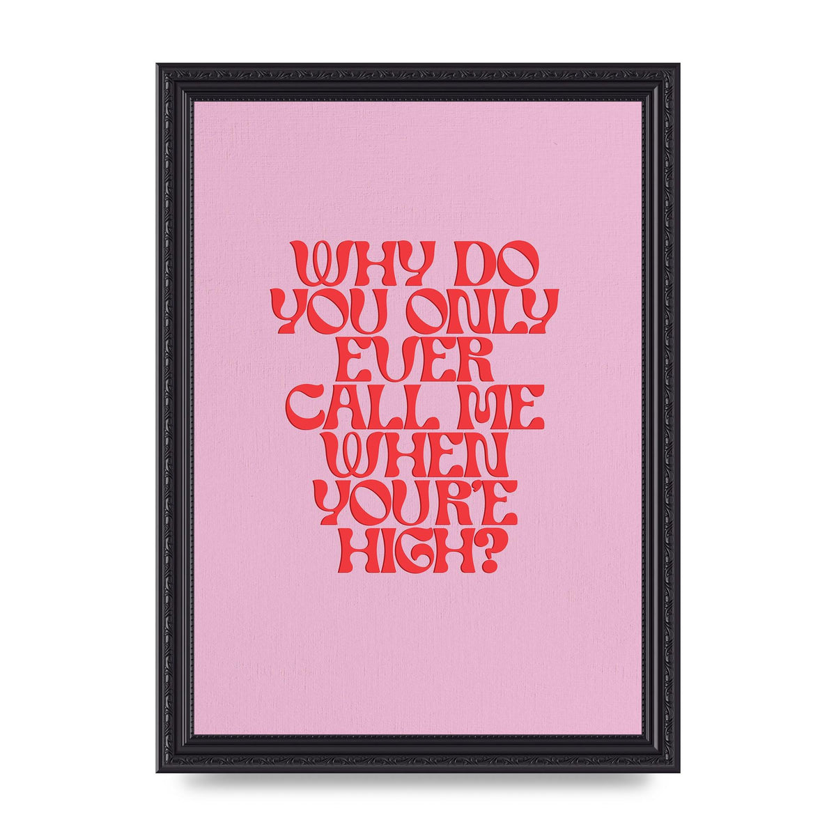 Call Me When Youre High" Wall Art - A4 framed