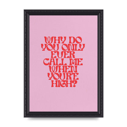 Call Me When Youre High" Wall Art - A4 framed