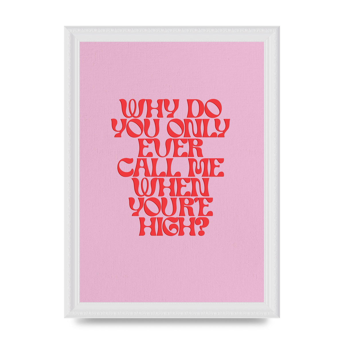 Call Me When Youre High" Wall Art - A4 framed