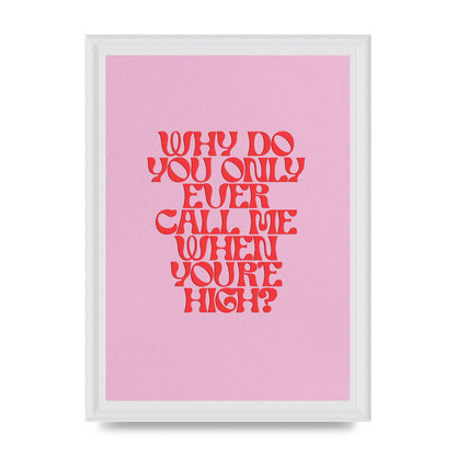 Call Me When Youre High" Wall Art - A4 framed