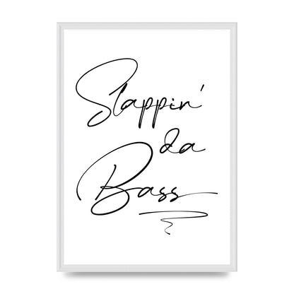 Slappin Da Bass" Printed Poster - A2 framed
