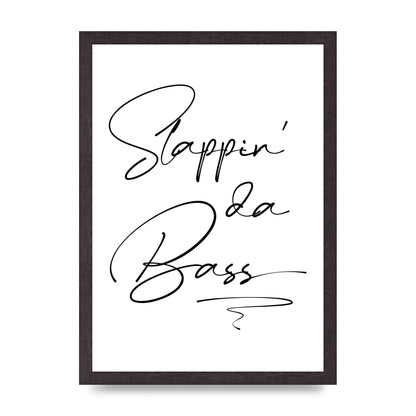 Slappin Da Bass" Printed Poster - A3 framed