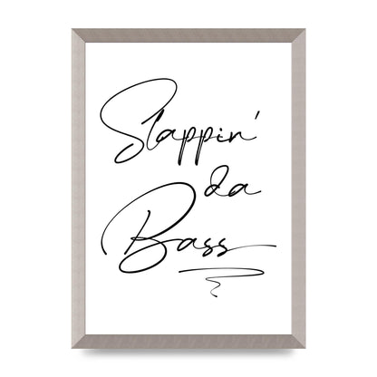 Slappin Da Bass" Printed Poster - A3 framed