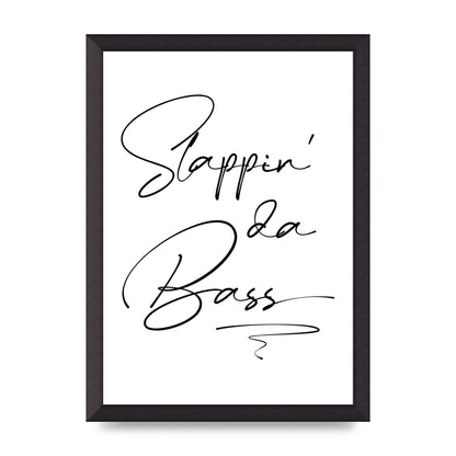 Slappin Da Bass" Printed Poster - A3 framed