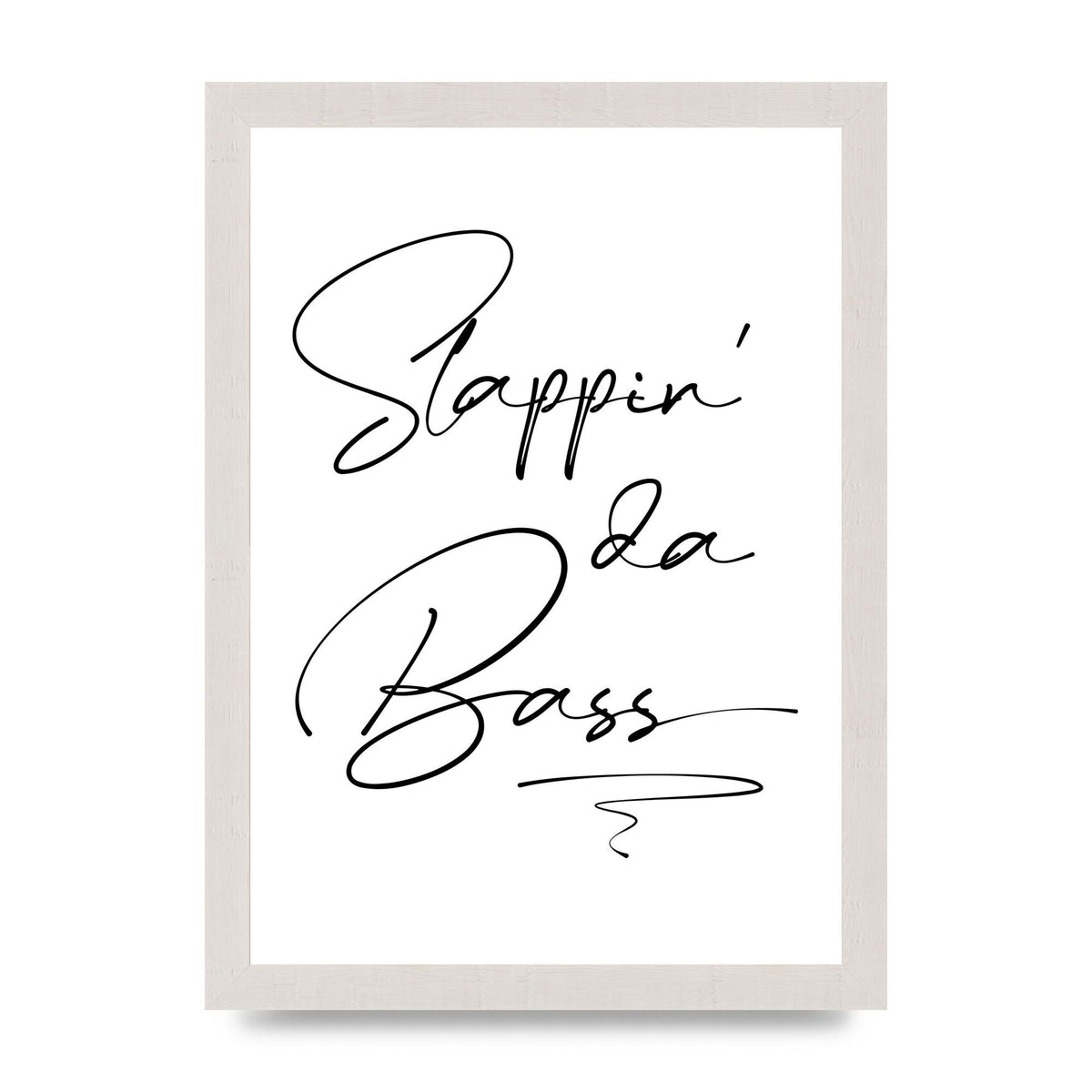 Slappin Da Bass" Printed Poster - A4 framed