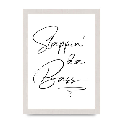 Slappin Da Bass" Printed Poster - A4 framed