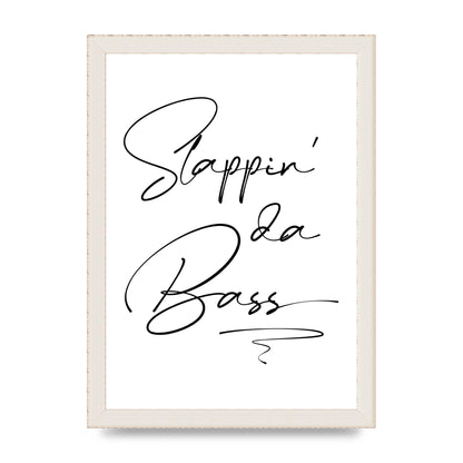Slappin Da Bass" Printed Poster - A4 framed